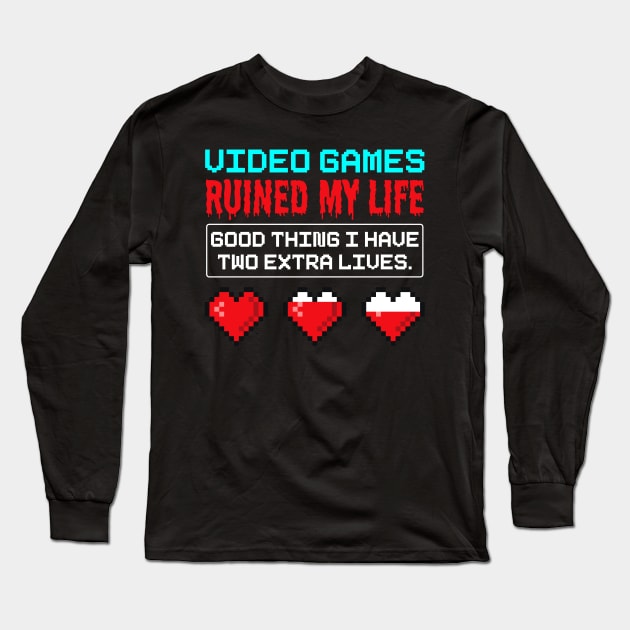 Videos Games Ruined My Life - Online Gaming Long Sleeve T-Shirt by Hip City Merch